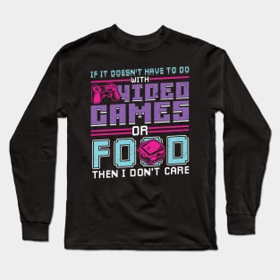 If It Doesn't Have To Do With Video Games Or Food Long Sleeve T-Shirt